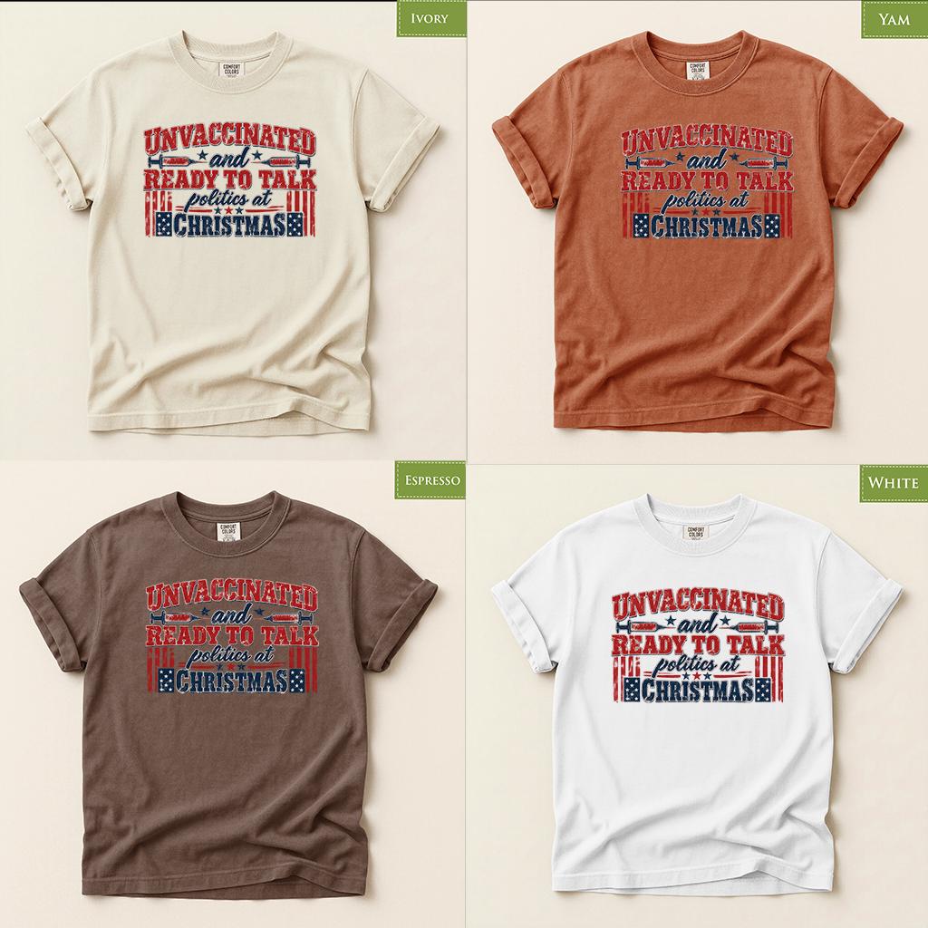 Comfort Colors® Unvaccinated Christmas Shirt, Ready to Talk Politics at Christmas Tee, Funny Political Shirt