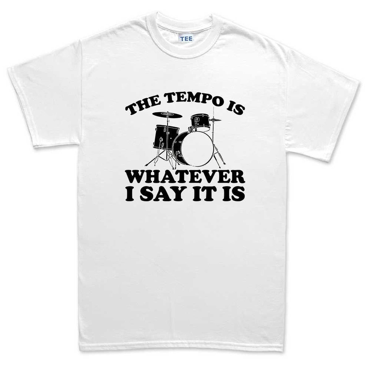 Drummer Shirt for Drum Players: The Tempo Is Whatever I Say Tee, Percussion Gift