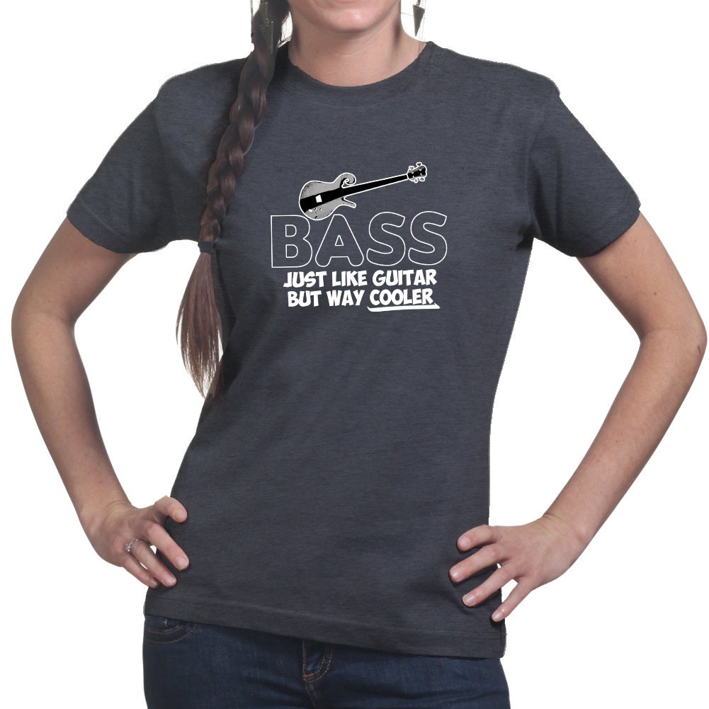 Ladies Bass Cooler Than Guitar Funny Bassist T shirt Tee Top T-shirt
