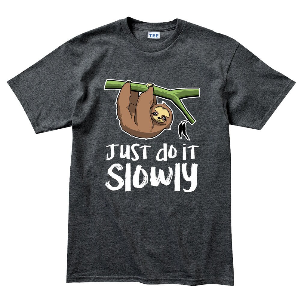 Mens Just Do It Slowly Sloth Funny T shirt Tee Top T-shirt