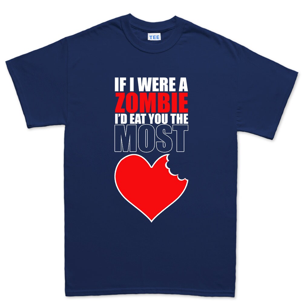 Mens If I Were A Zombie Eat You Funny Romantic Valentine T shirt Tee Top T-shirt