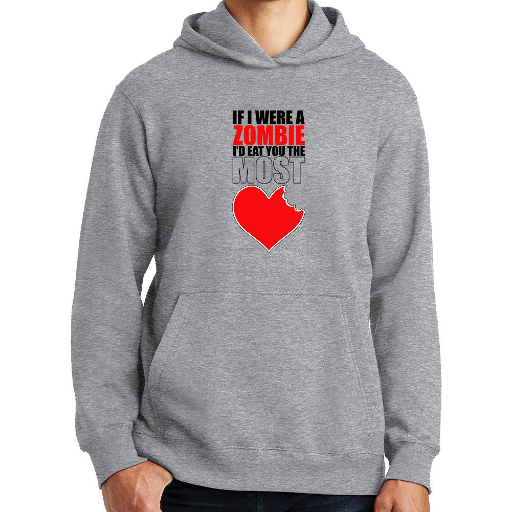 If I Were A Zombie Eat You Funny Romantic Valentine Hoodie