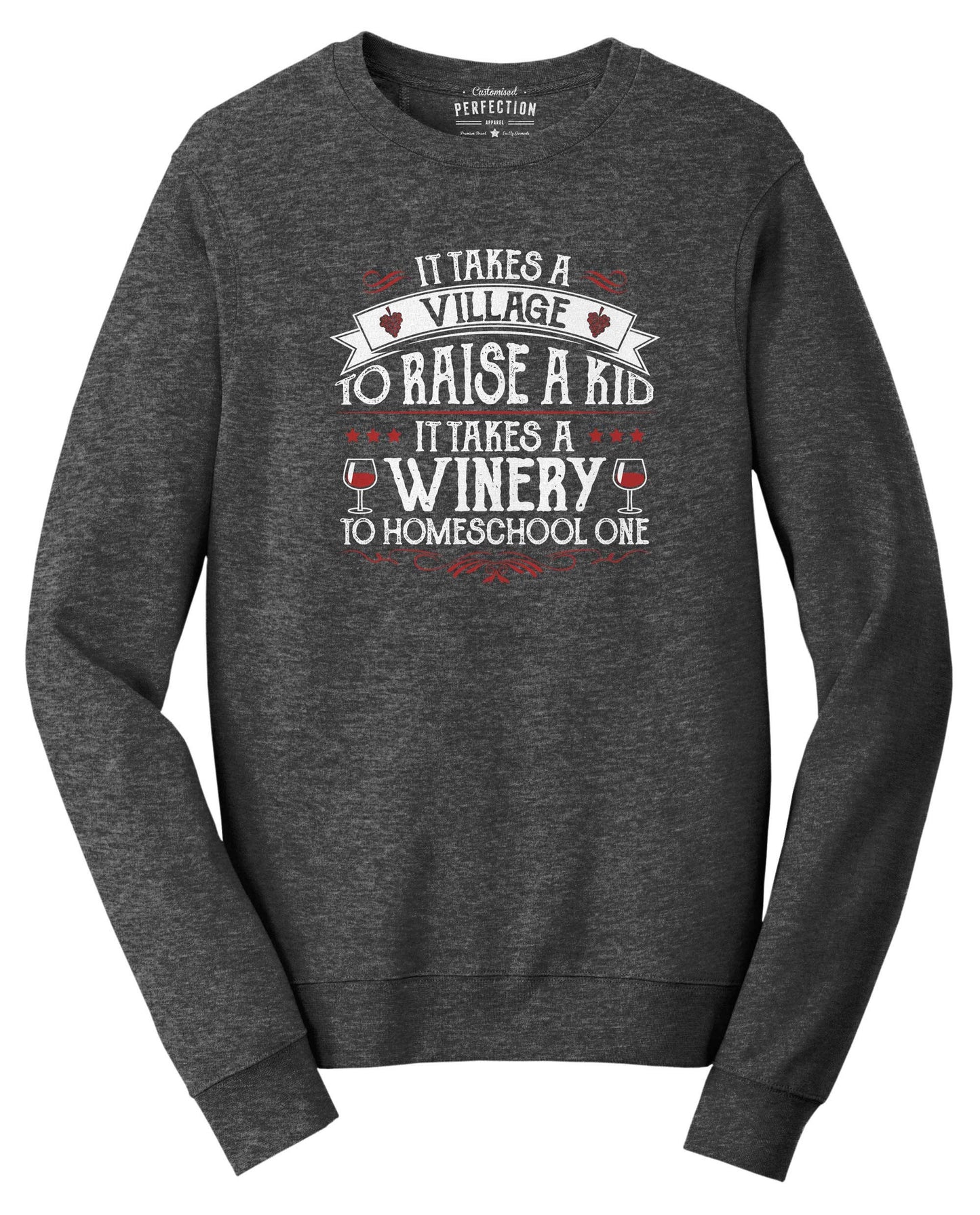 It Takes A Winery To Homeschool a Kid Sweatshirt