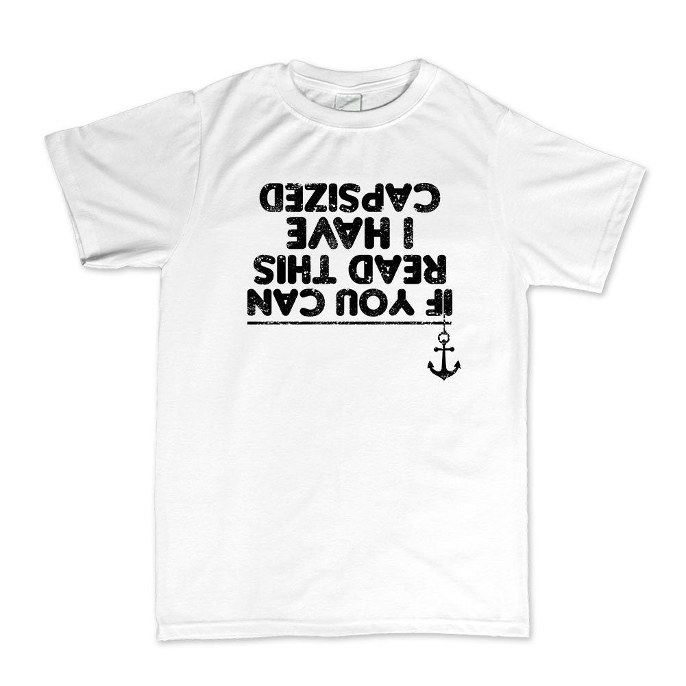 If You Can Read This I Have Capsized Sailing Fishing Boat T-shirt