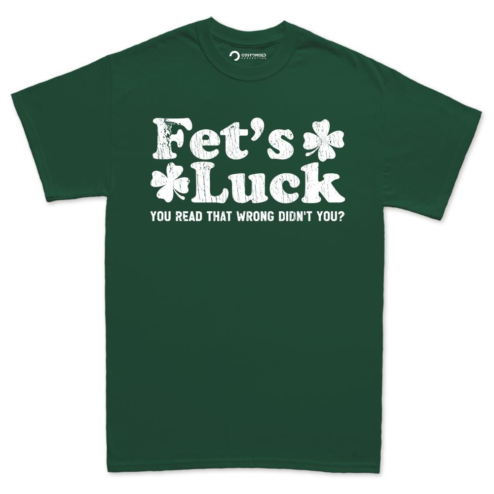 Funny Irish St. Patricks T-shirt, Fet's Luck, Leprochon Tee