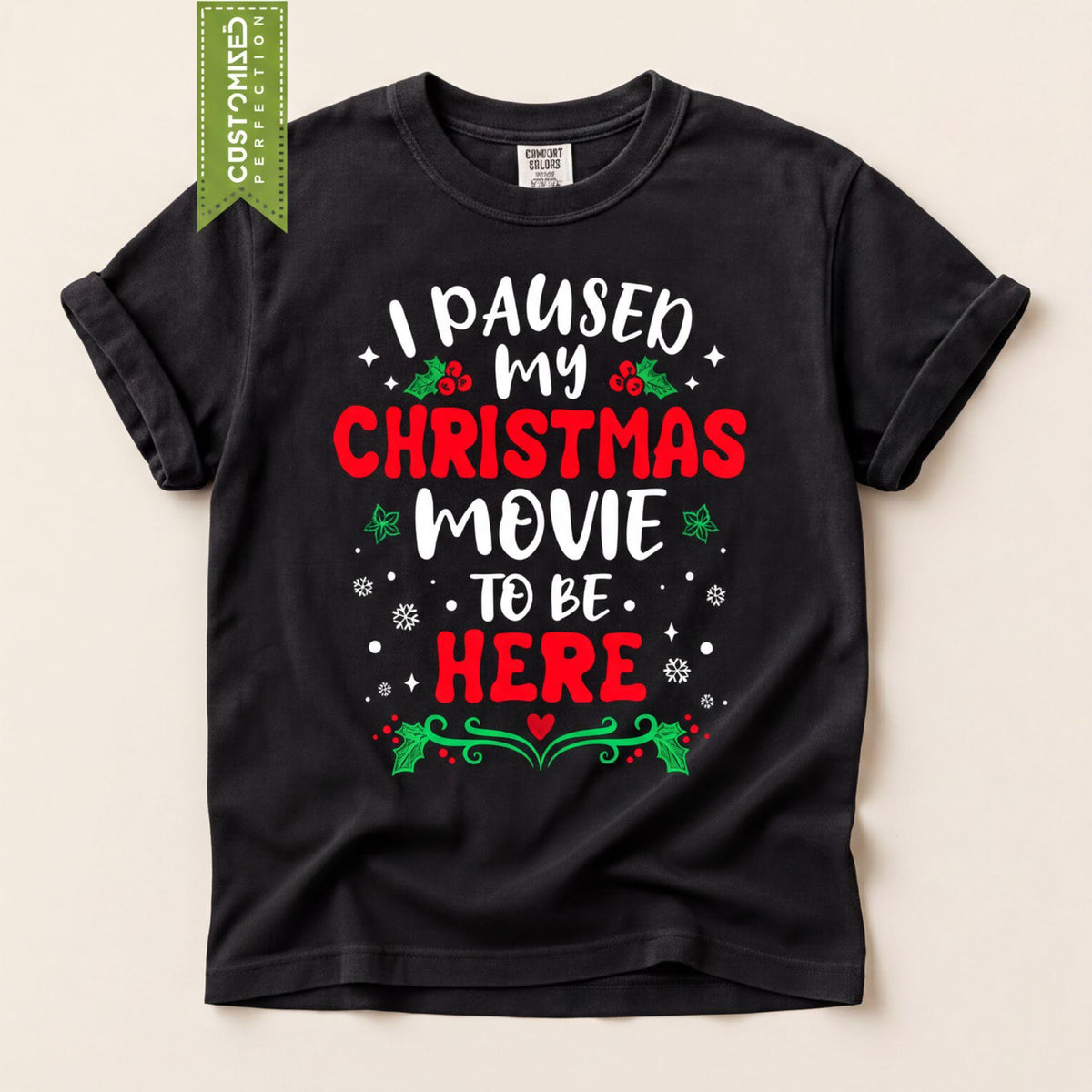 Comfort Colors® I Paused My Christmas Movie Shirt, Funny Holiday Tee, Christmas Movie Lover Gift, Festive Graphic