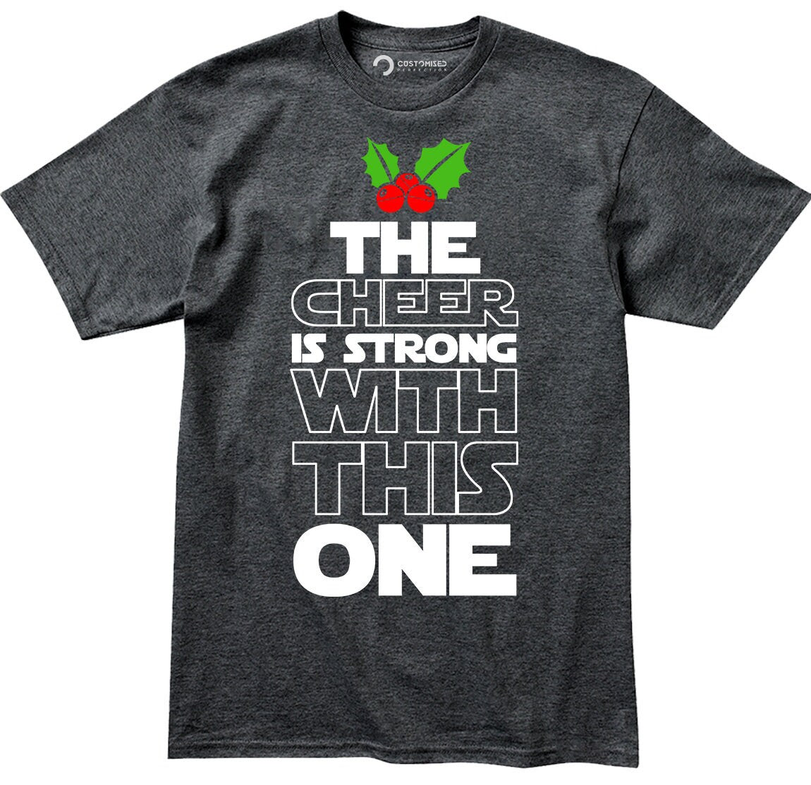 Star Christmas Wars Shirt for Men, Funny Christmas T shirt, Funny Holiday Christmas Tee, The Cheer is Strong with This One Xmas Men's Shirt