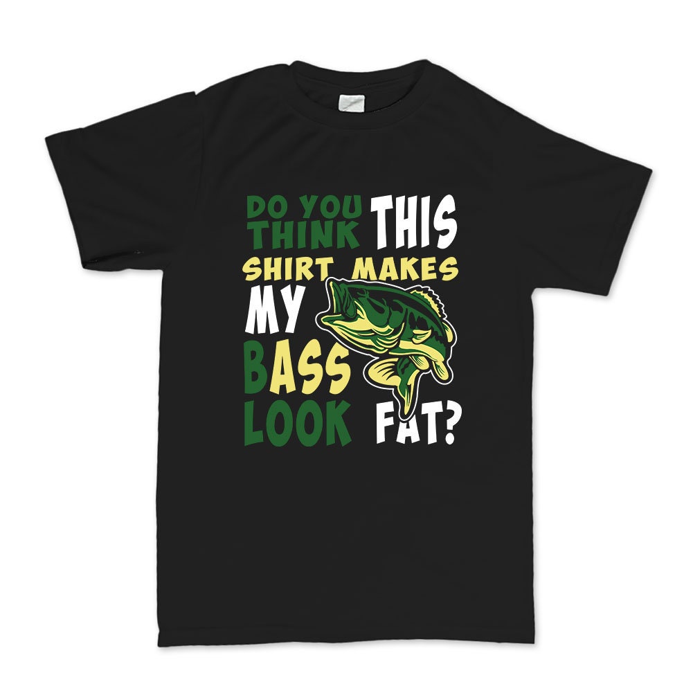 Funny Bass Fishing T-Shirt, Angler Gift
