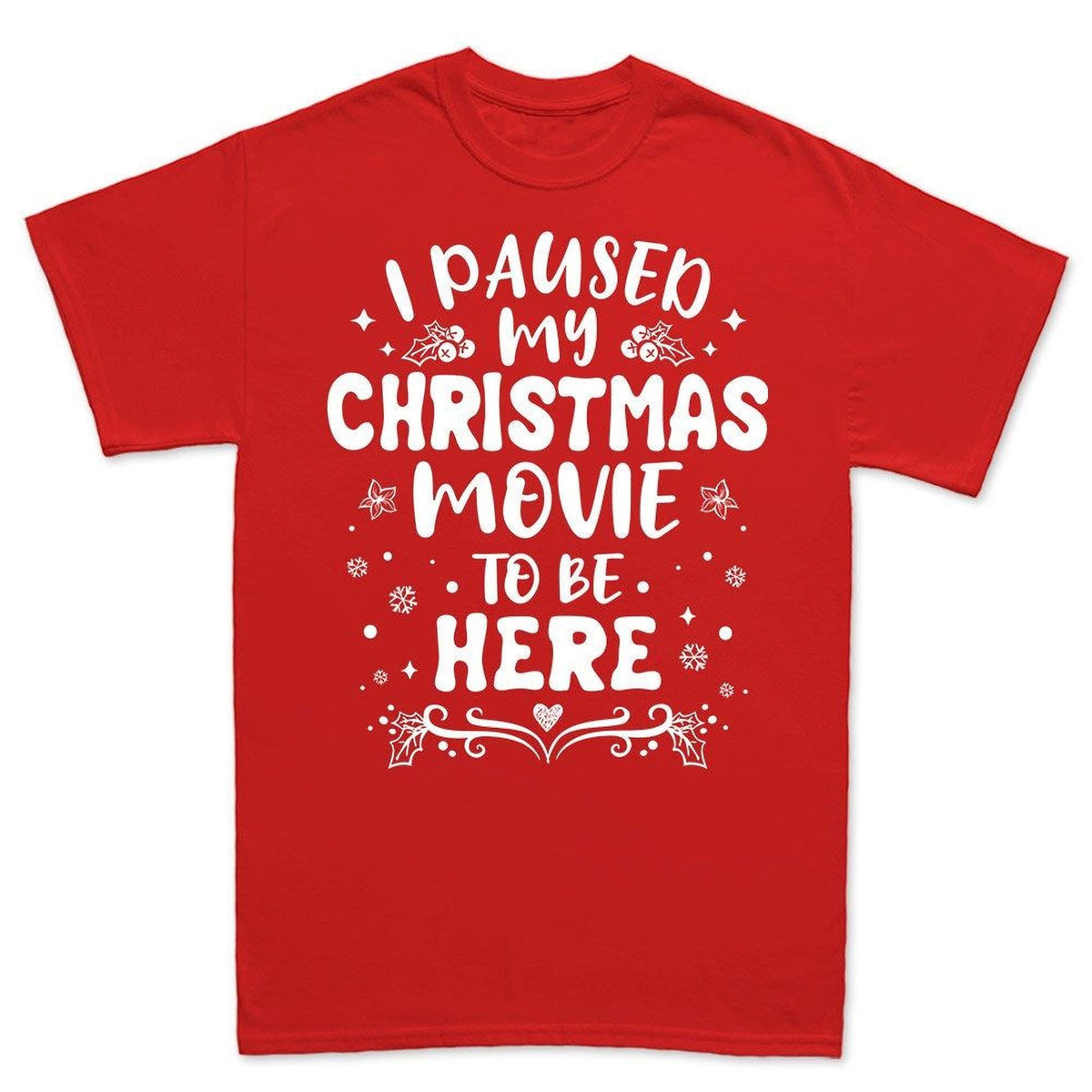 Funny Christmas Shirt, I Paused My Movie Sarcastic Tee