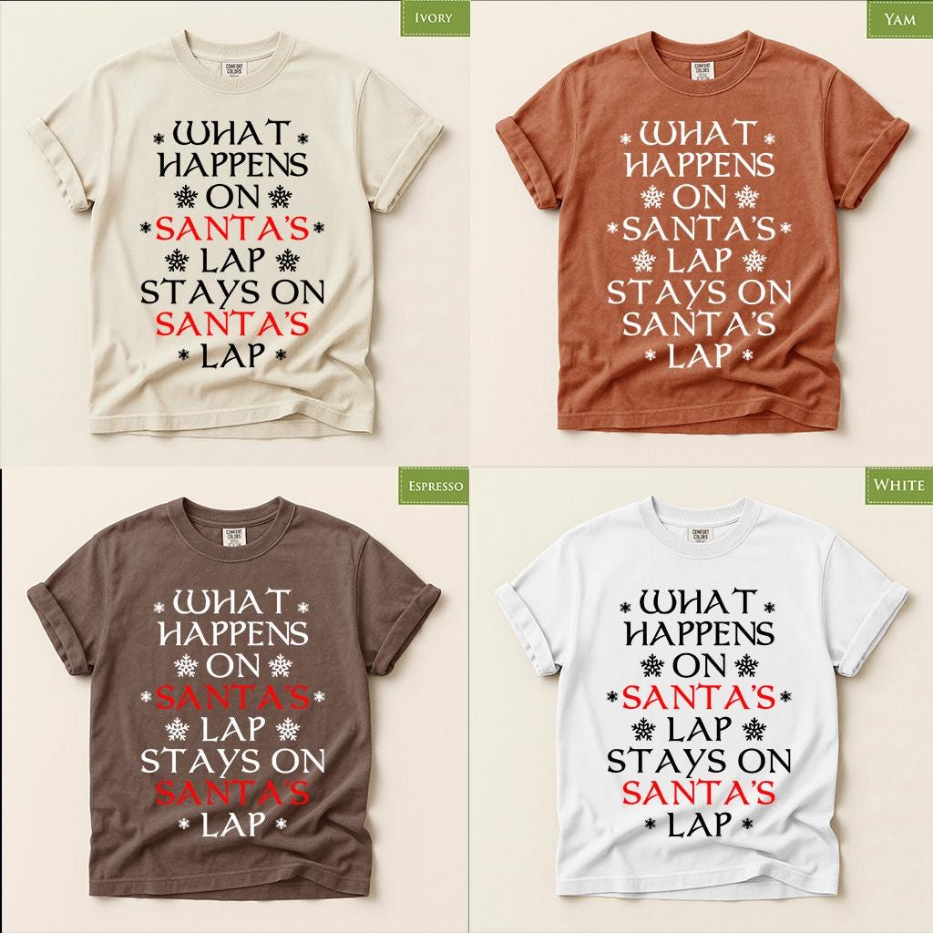 Comfort Colors® What Happens on Santa's Lap Shirt, Funny Christmas Tee, Santa Holiday Gift, Festive Winter Graphic