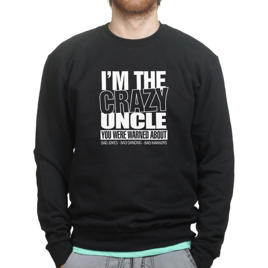 I'm The Crazy Uncle Funny Fathers Uncle Gift Sweatshirt - R598