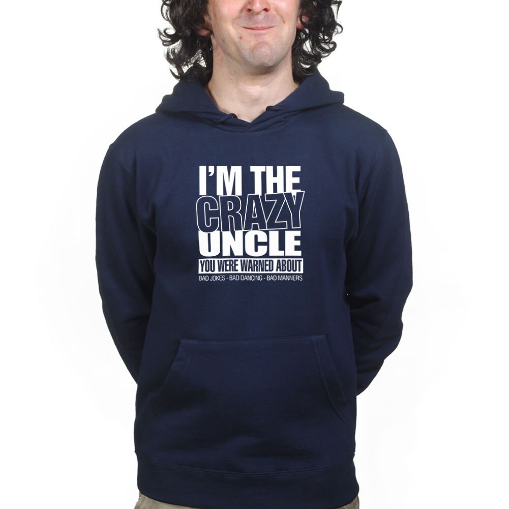 I'm The Crazy Uncle Funny Fathers Uncle Gift Hoodie - R598