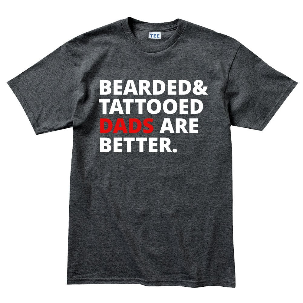 Men's Bearded and Tattooed Dads Are Better Mens T shirt Tee Top T-shirt - R1796