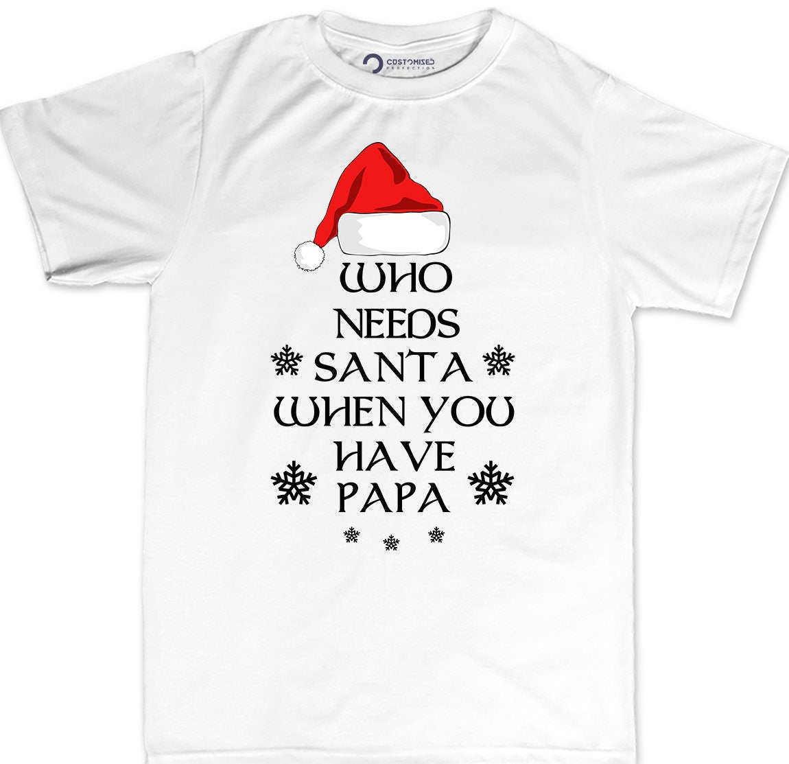 Funny Dad Christmas Shirt, Who Needs Santa Papa Holiday Tee