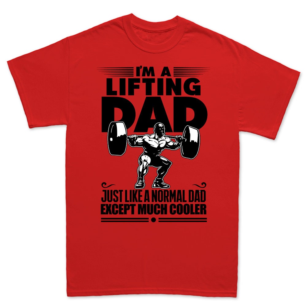 I'm A Lifting Dad Funny Shirt for Dads - Father's Day Workout Tee