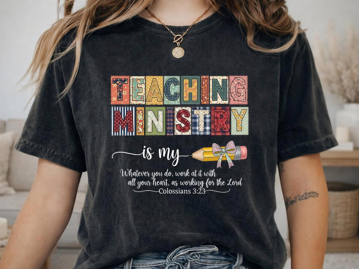 Comfort Colors® Teaching Is My Ministry Shirt, Christian Teacher Tee, Bible Verse Faith Gift