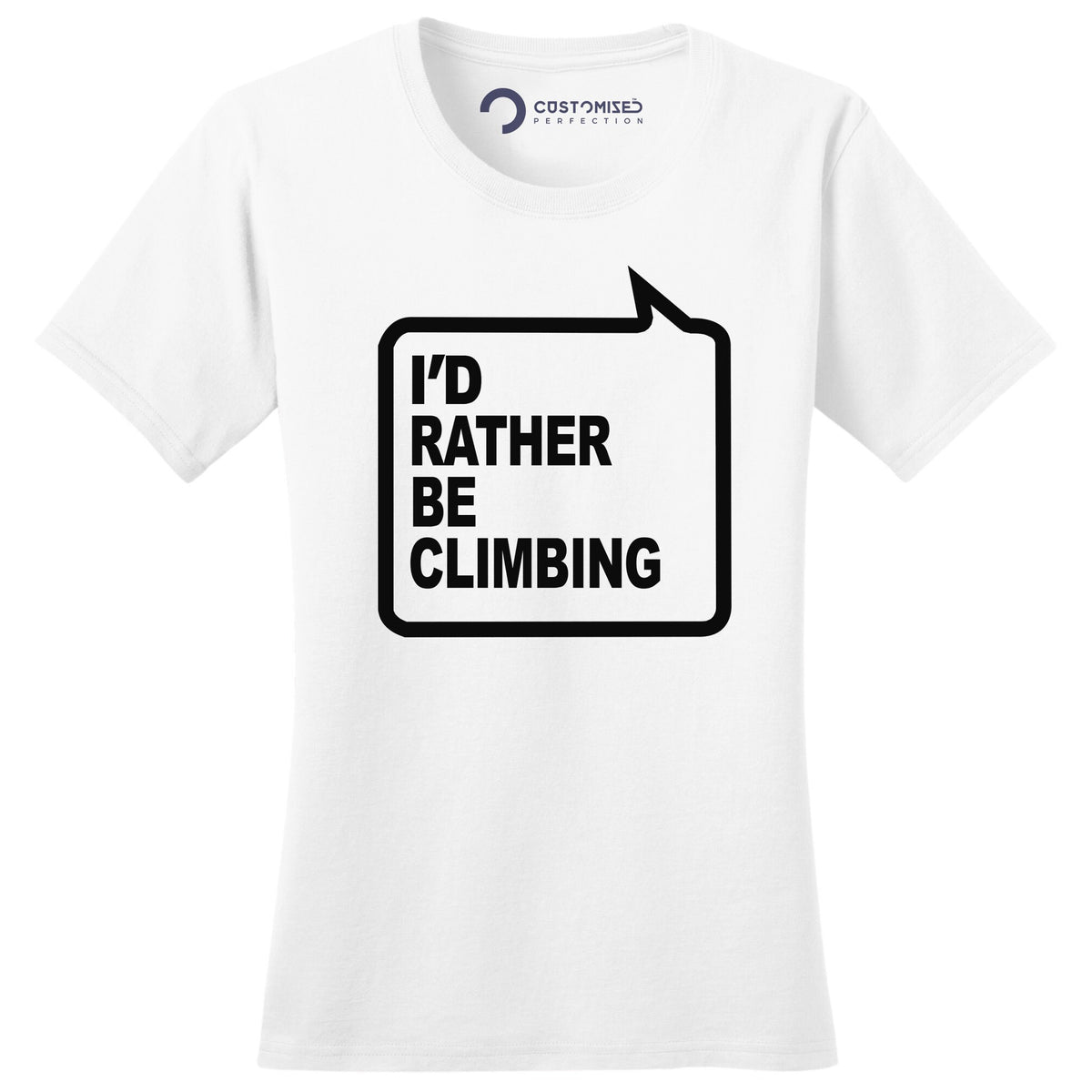 I'd Rather Be Climbing Ladies T-shirt, Adventure Gift