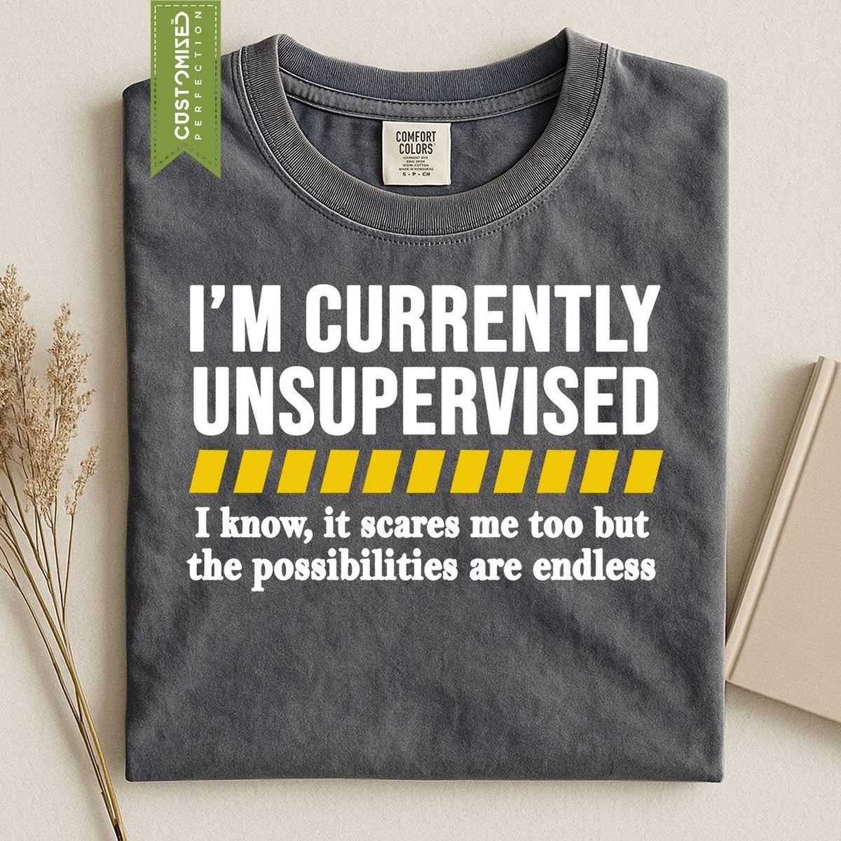 Comfort Colors® Sarcastic Funny Shirt, I'm Currently Unsupervised Tee, Dad Joke Top