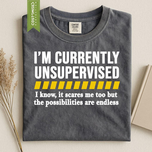Comfort Colors® Sarcastic Funny Shirt, I'm Currently Unsupervised Tee, Dad Joke Top
