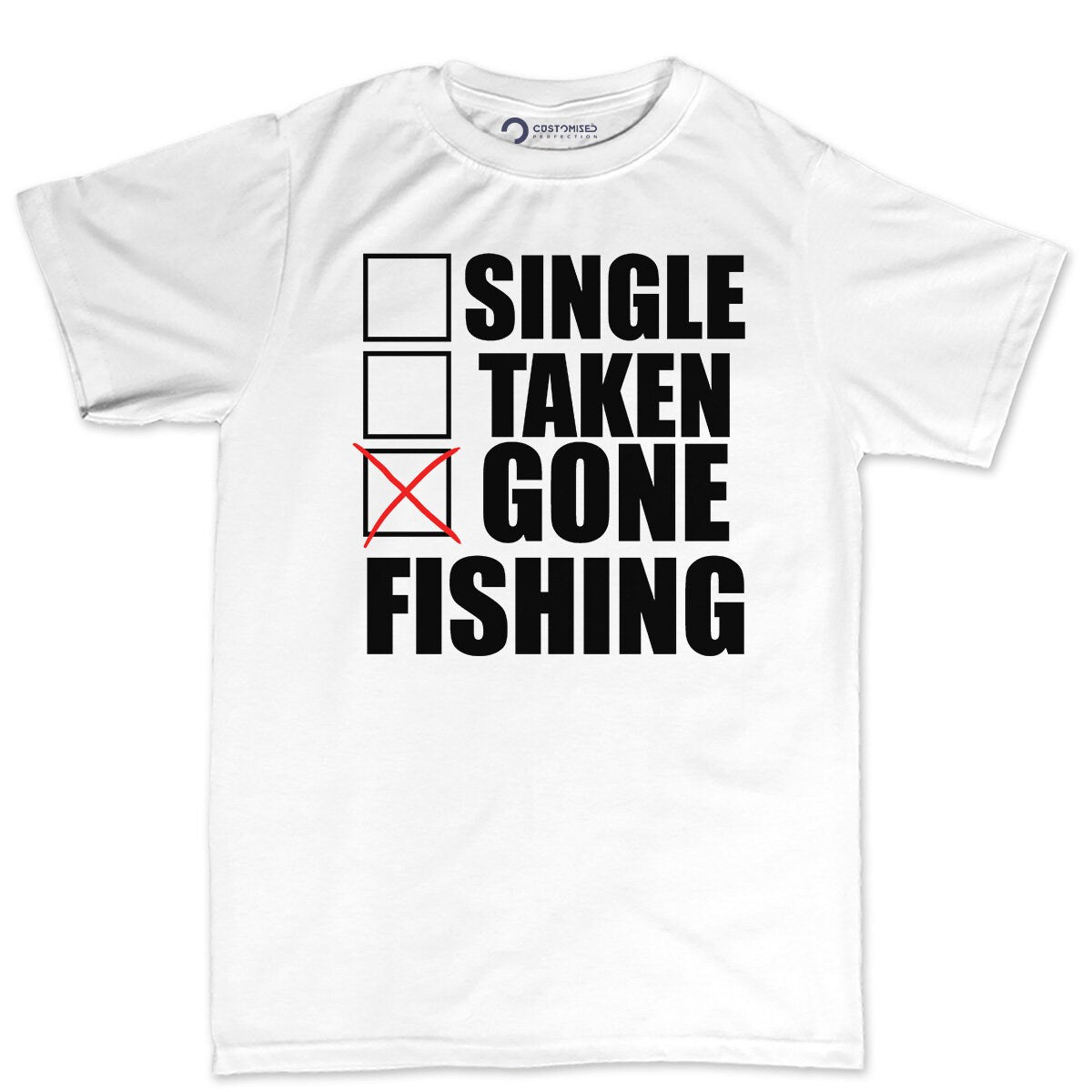 Single Taken Gone Fishing Tackle Rod Line T-shirt