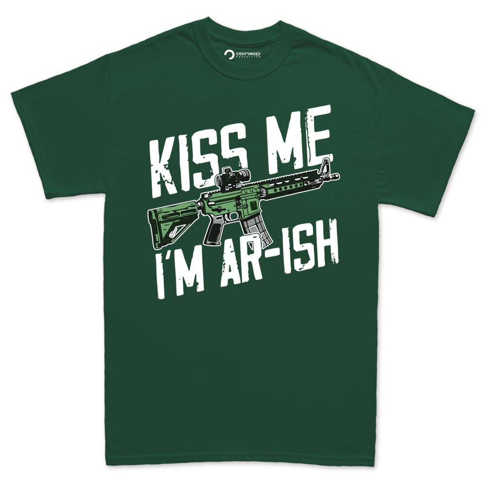 Funny Irish Shirt, 2A T-shirt for Gun Lovers, Kiss Me I'm AR-ish