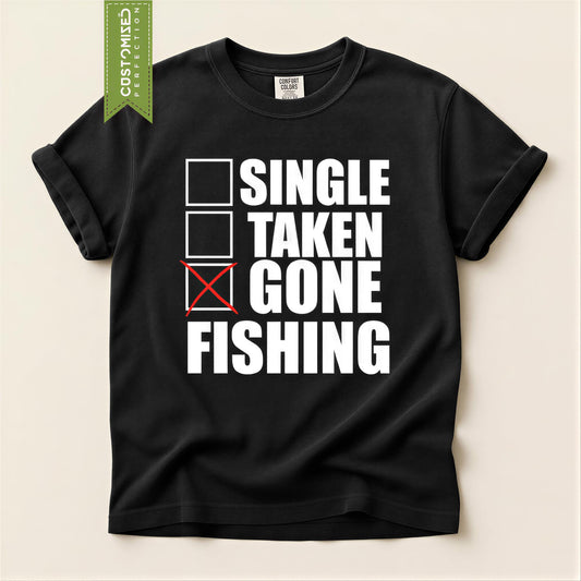 Funy Fisherman Shirt, Single Taken Gone Fishing Tee, Comfort Colors® Angler Gift