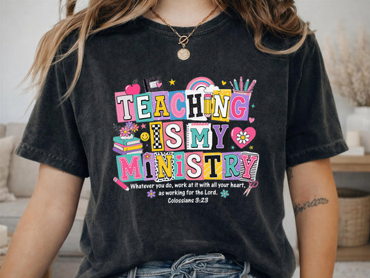 Comfort Colors® Teaching Is My Ministry Shirt, Christian Teacher Tee, Faith-Based School Gift