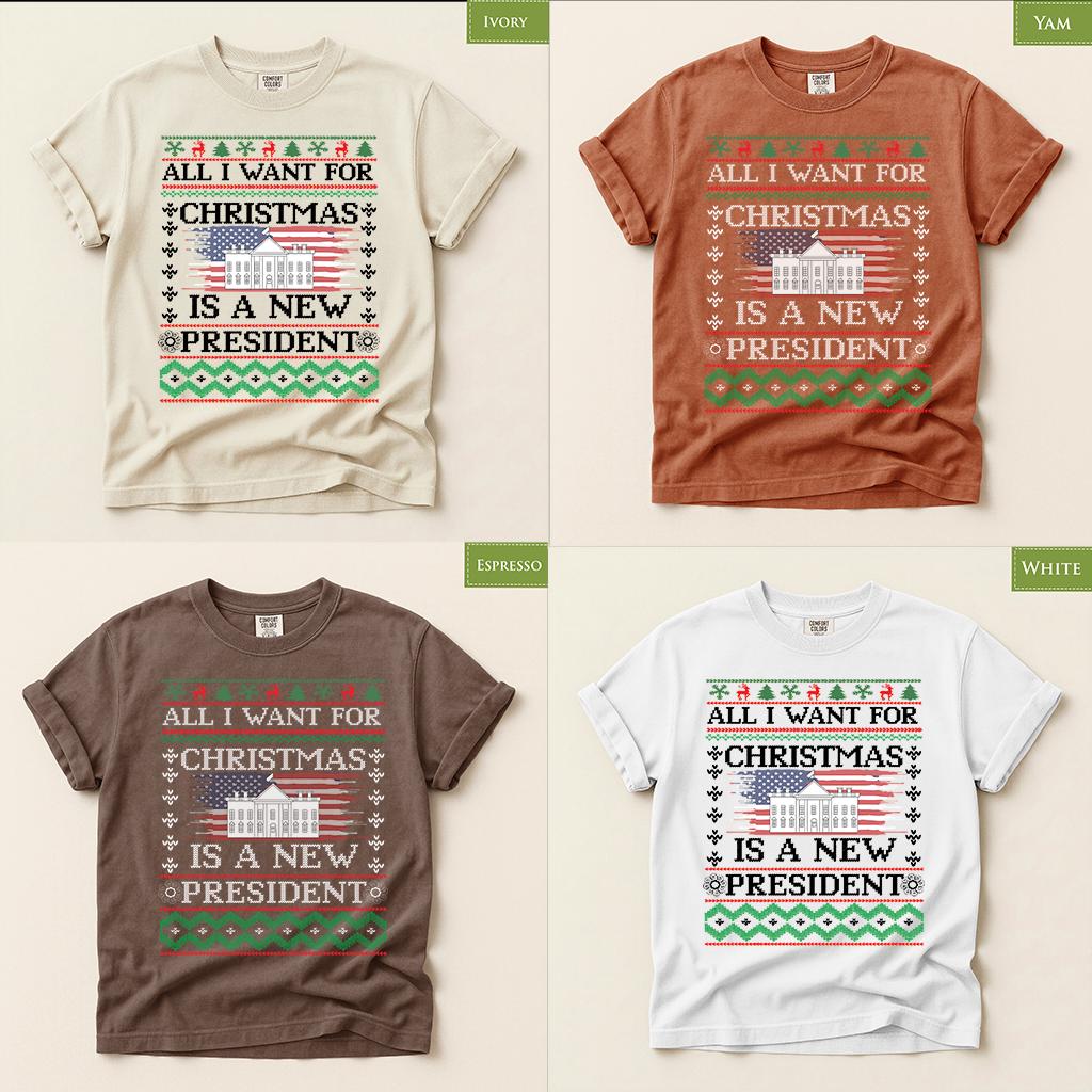 Comfort Colors® All I Want for Christmas Is a New President Shirt, Funny Political Holiday Tee, Patriotic Christmas Gift