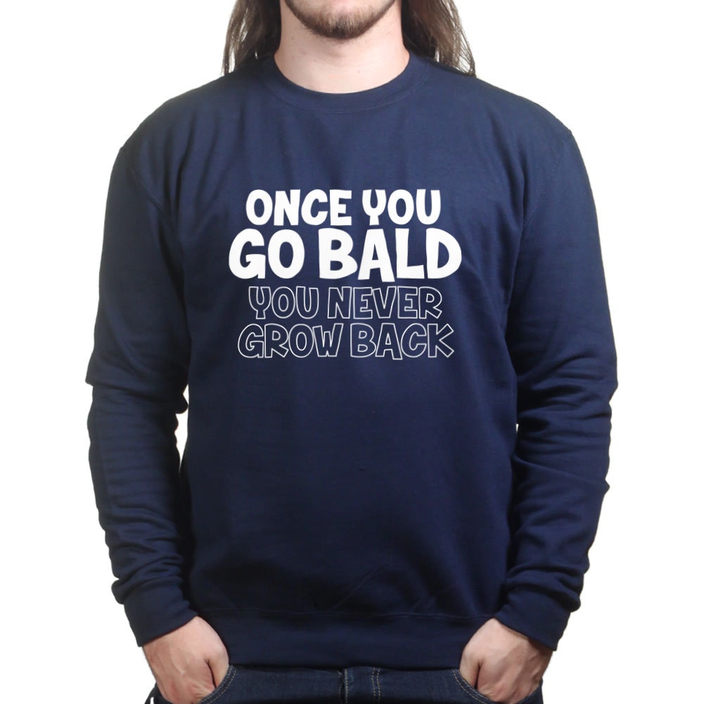 Once You Go Bald Funny Fathers Gift for Dad Grandad Sweatshirt - R887