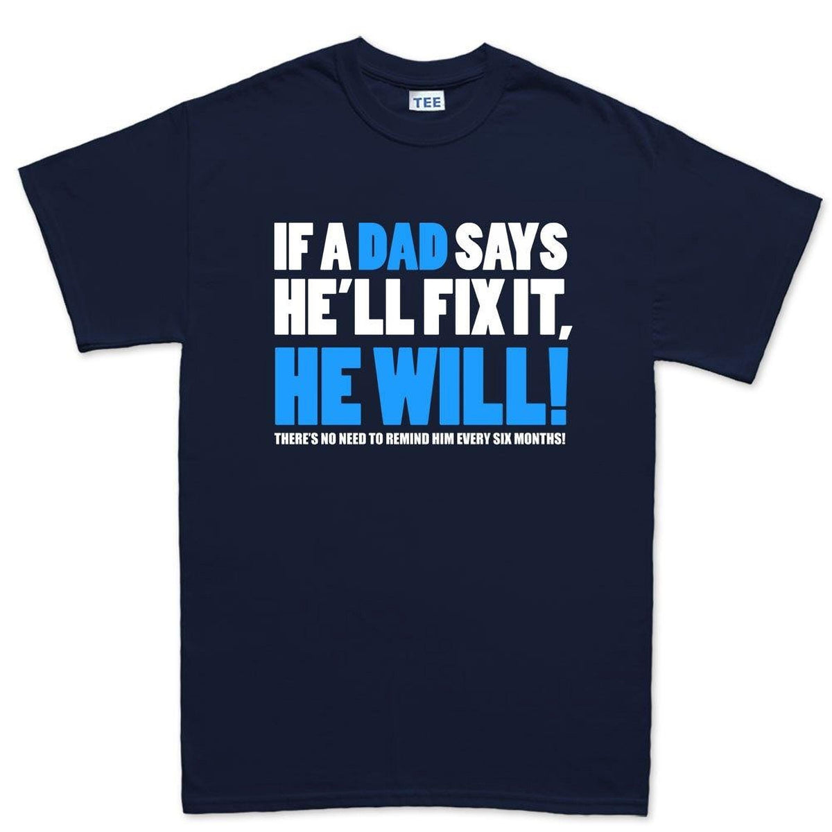 Funny Father's Day Shirt, 'If Dad Says He'll Fix It' Tee, Lazy Husband Sarcastic Joke