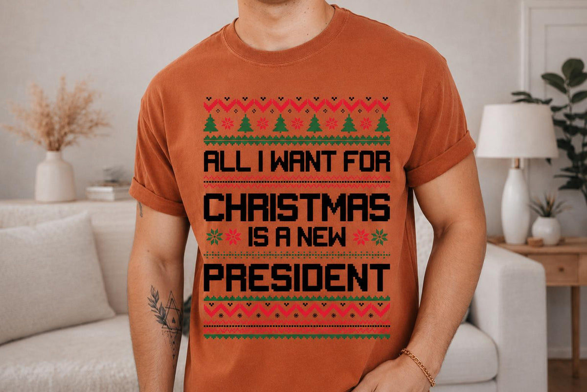 Comfort Colors® All I Want for Christmas Is a New President Shirt, Funny Political Christmas Tee, Ugly Sweater Holiday Gift