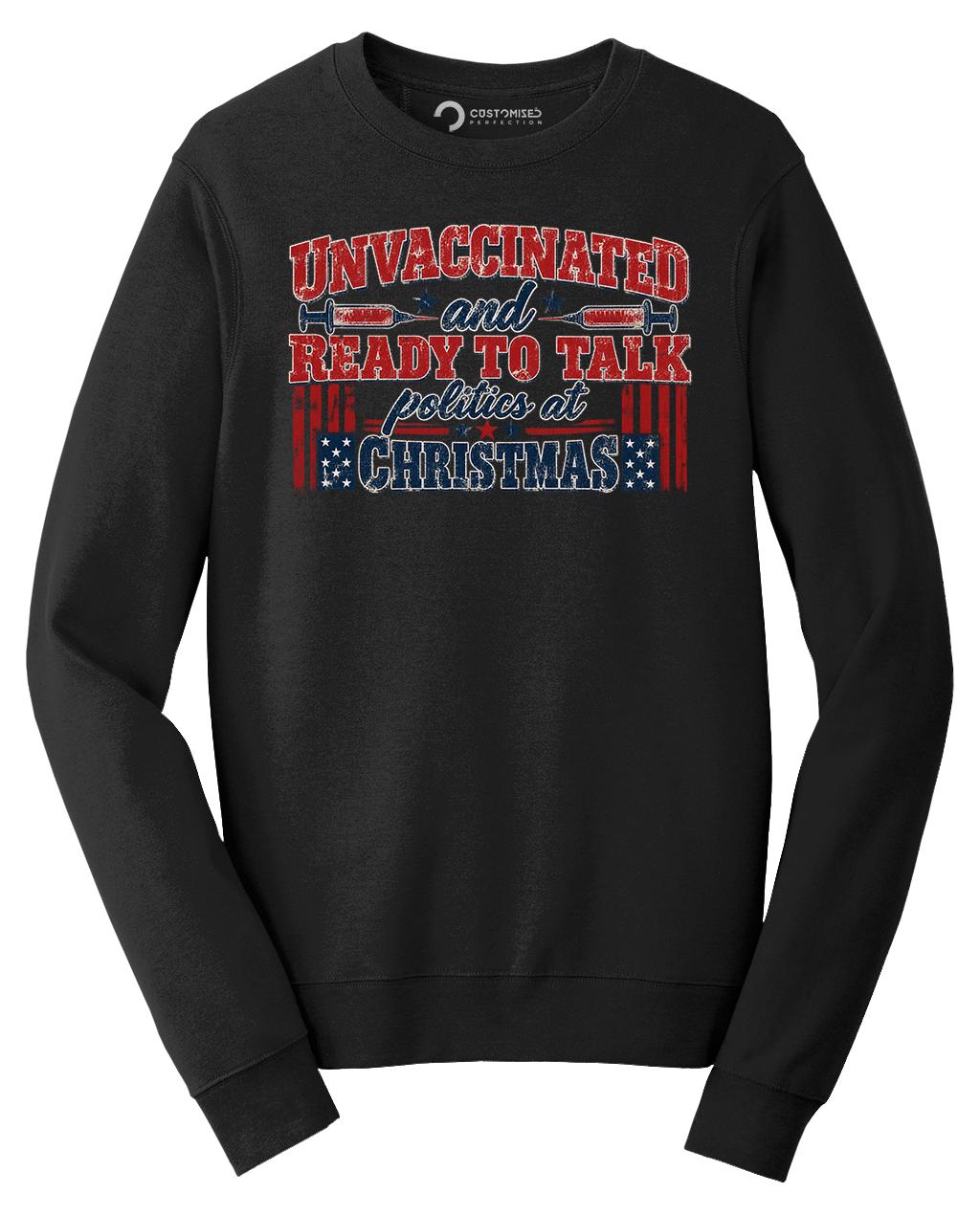 Unvaccinated Ready To Talk Politics Shirt, Funny Christmas Family T-Shirt, Political Holiday Hoodie, Sarcastic Christmas Sweatshirt