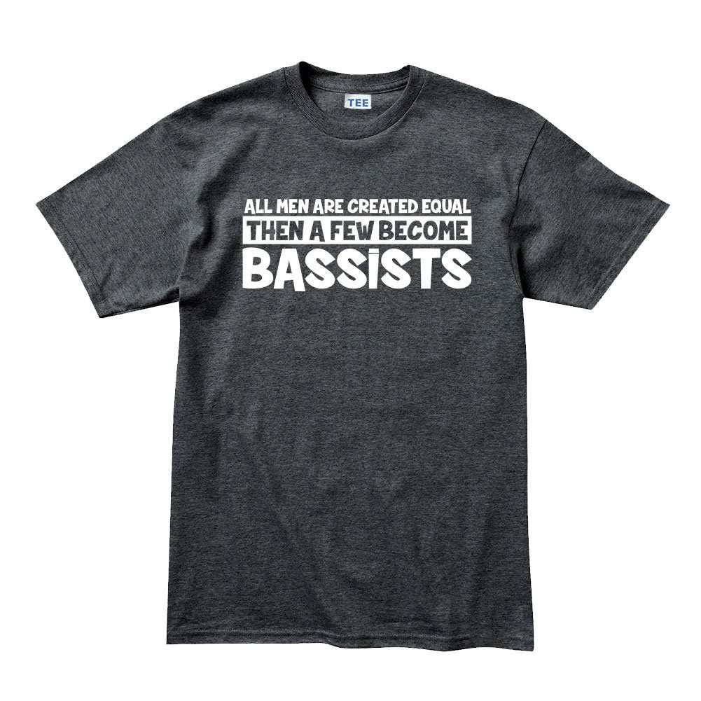 All Men Created Equal Then Bassist Bass Player Funny Musician T shirt