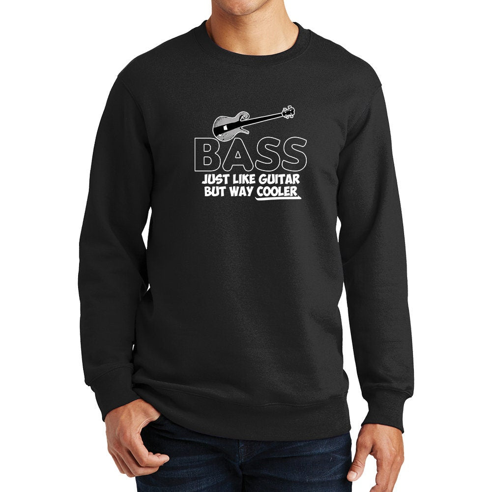 Bass Cooler Than Guitar Funny Bassist Sweatshirt