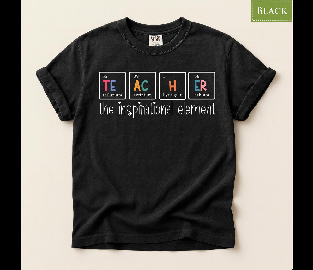 Comfort Colors® Inspirational Teacher Shirt, Periodic Table Science Chemistry Classroom Graphic Tee