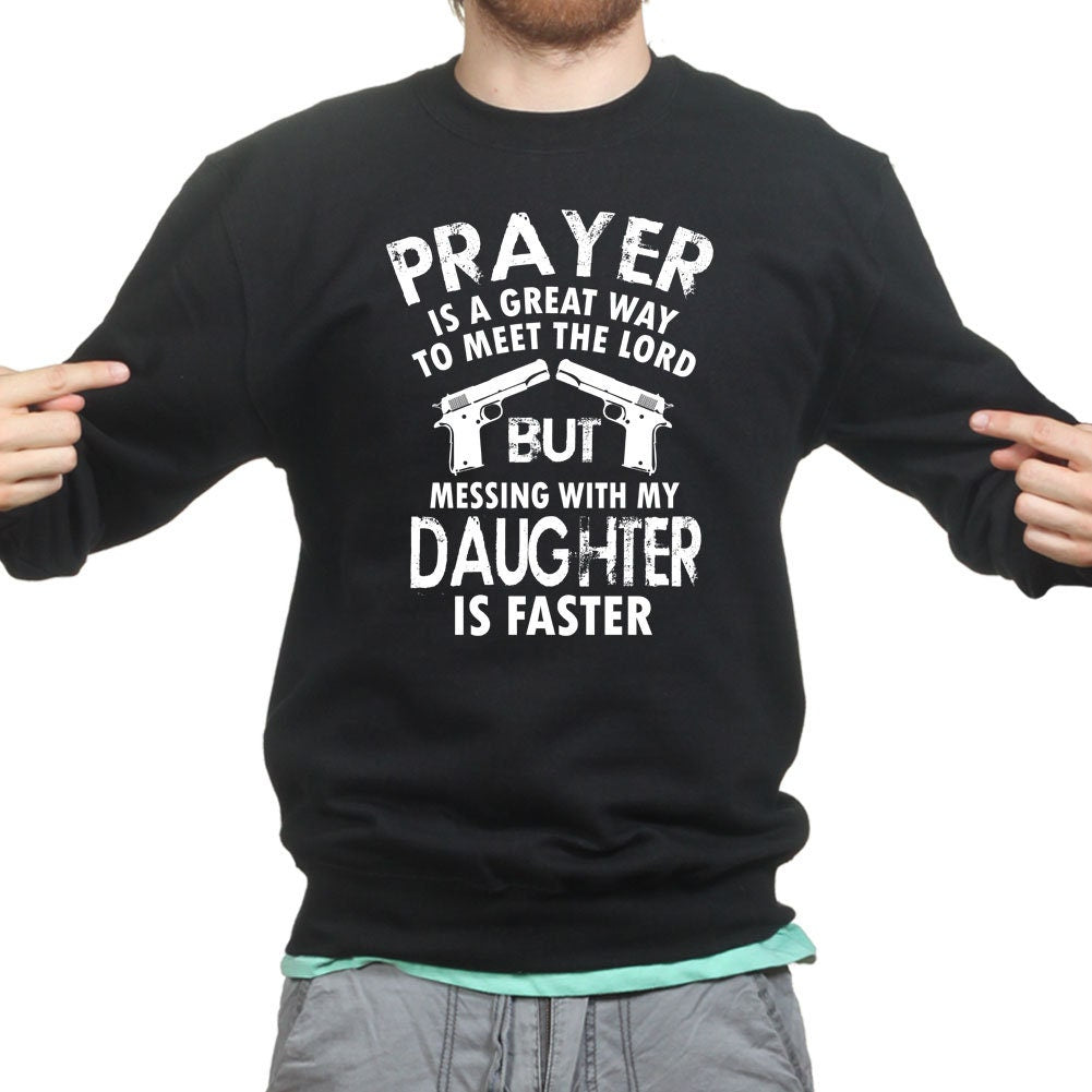 Mess With My Daughter Meet The Lord 1911 Gun Fathers Day Sweatshirt - R353