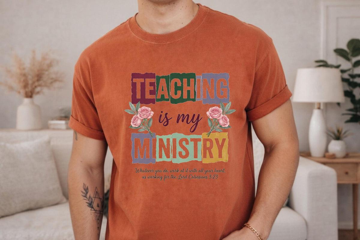 Comfort Colors® Teaching Is My Ministry Shirt, Christian Teacher Tee, Colossians 3:23 Faith Gift