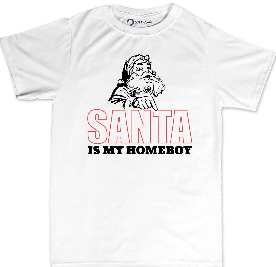 Funny Christmas Santa Claus Shirt, Funny Santa Saying Shirt, Christmas Funny T shirt, Funny Holiday Xmas Shirt, Santa Is My Homeboy T shirt