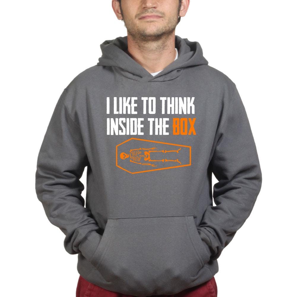 I Like To Think Inside The Box Shirt, Funny Skeleton Coffin T-Shirt, Punny Halloween Hoodie, Dark Humor Skeleton Sweatshirt, Tee Gift