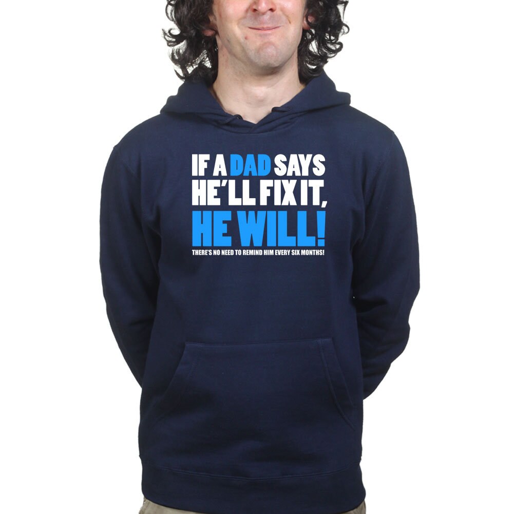 If Dad Says He'll Fix It T shirt Funny Father's Day Gift Daddy Hoodie Shirt - R1836