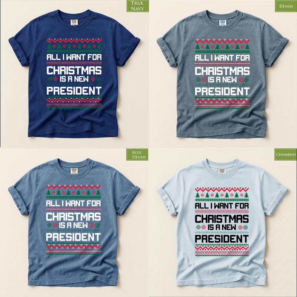Comfort Colors® All I Want for Christmas Is a New President Shirt, Funny Political Christmas Tee, Ugly Sweater Holiday Gift