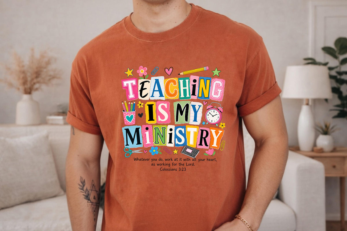 Comfort Colors® Teaching Is My Ministry Shirt, Christian Teacher Tee, Colossians Bible Verse Faith Gift