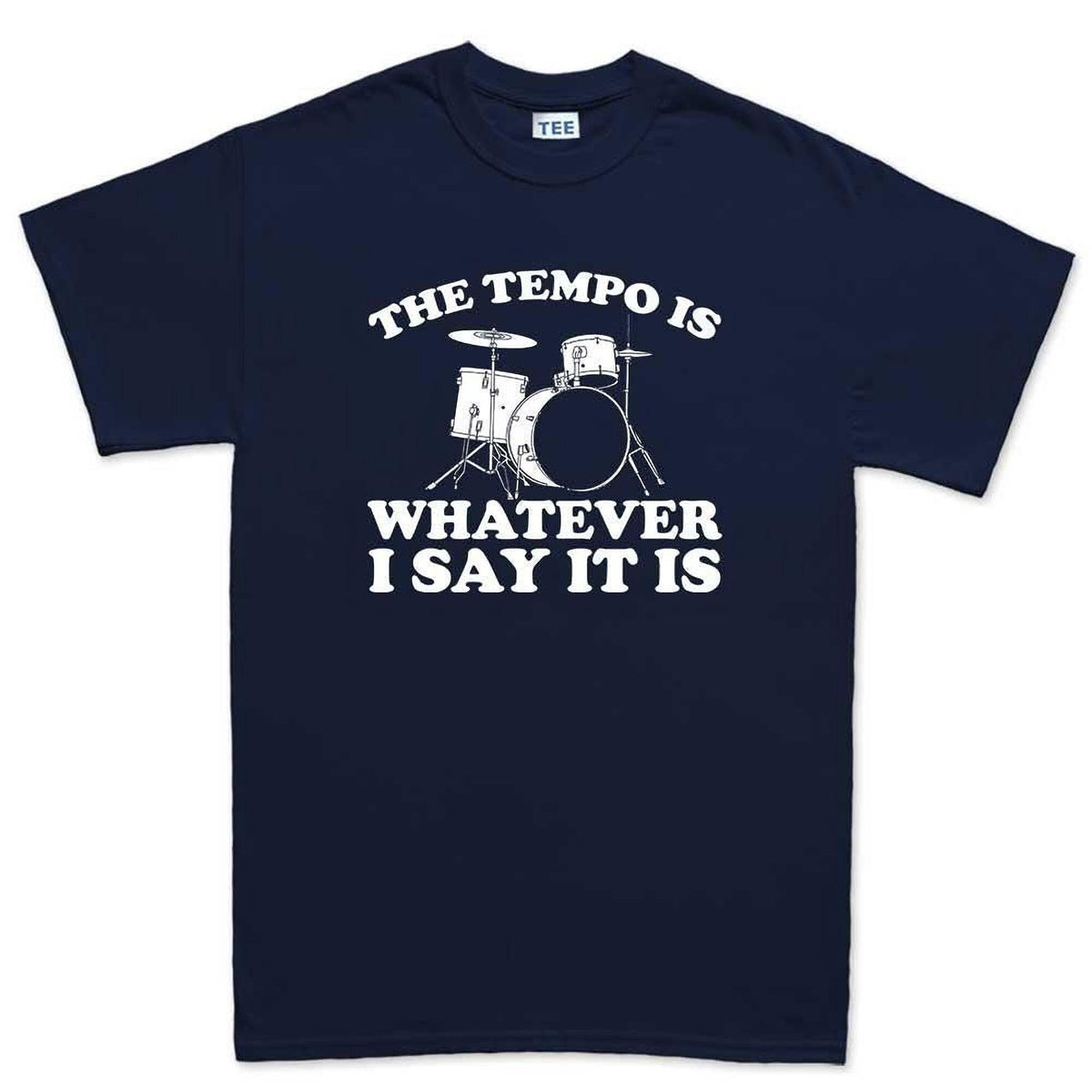 Drummer Shirt for Drum Players: The Tempo Is Whatever I Say Tee, Percussion Gift