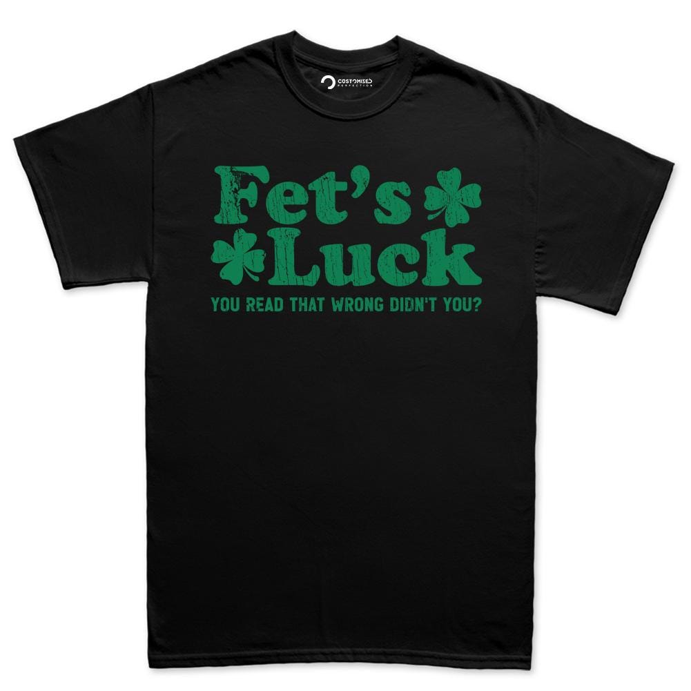Funny Irish St. Patricks T-shirt, Fet's Luck, Leprochon Tee
