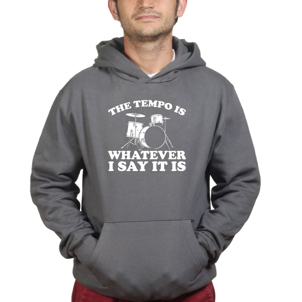 Drummer Tempo Is What I Say Funny Musician Band Drum Hoodie