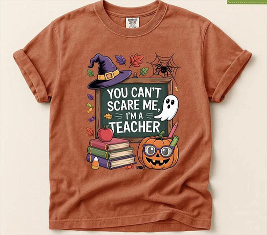 Comfort Colors® Halloween Teacher Shirt, You Can't Scare Me I'm a Teacher, Fall Teacher Tee
