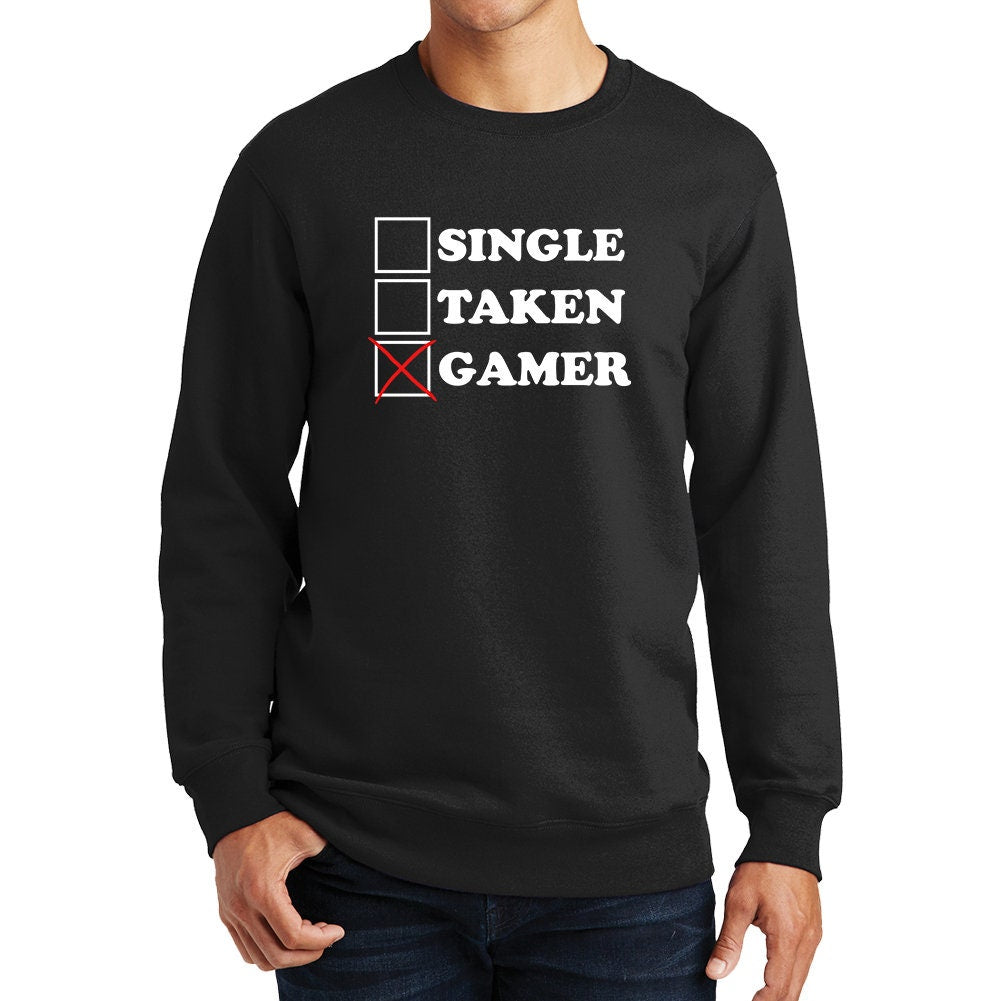 Single Taken Gamer Funny Gaming Sweatshirt