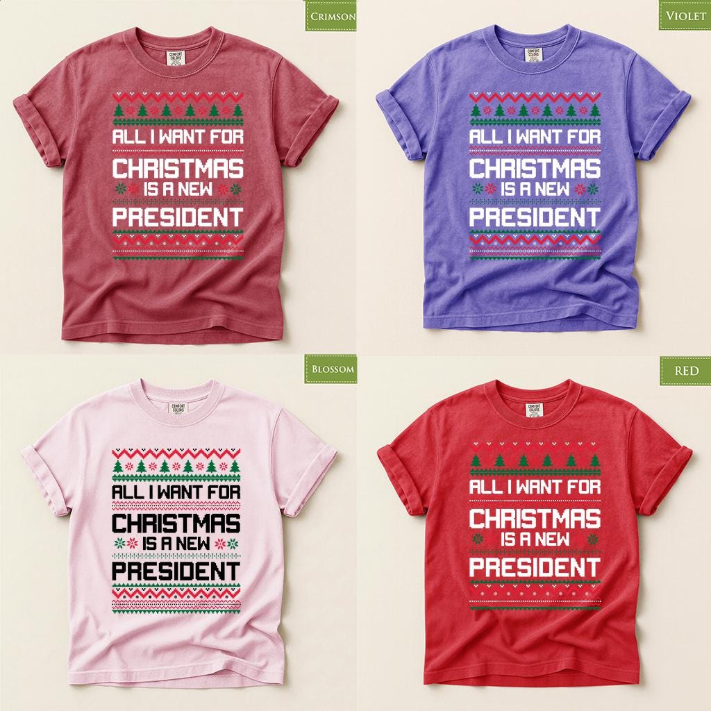Comfort Colors® All I Want for Christmas Is a New President Shirt, Funny Political Christmas Tee, Ugly Sweater Holiday Gift