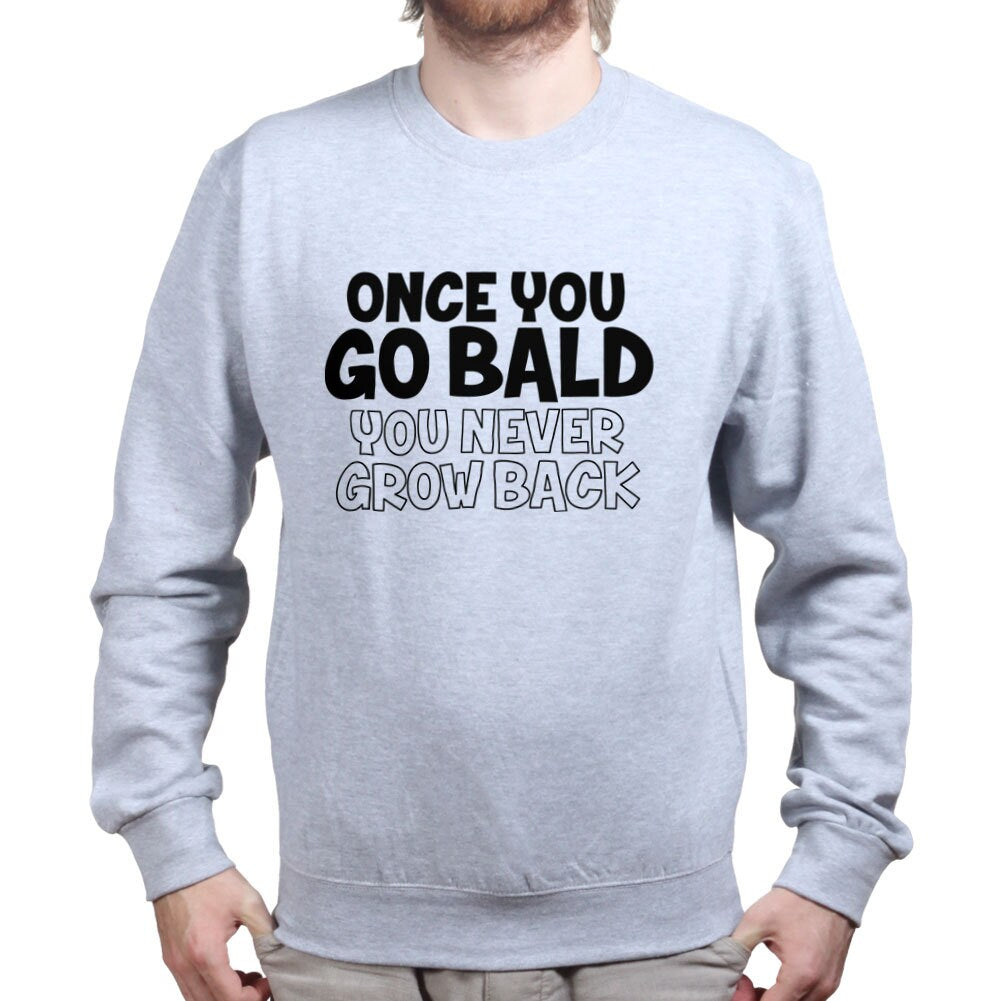 Once You Go Bald Funny Fathers Gift for Dad Grandad Sweatshirt - R887