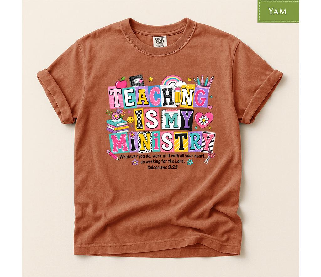 Comfort Colors® Teaching Is My Ministry Shirt, Christian Teacher Tee, Faith-Based School Gift